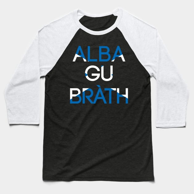 ALBA GU BRATH, Pro Scottish Saltire Flag Text Slogan Baseball T-Shirt by MacPean